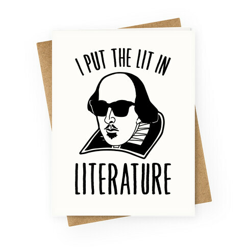 I Put The Lit In Literature Greeting Card