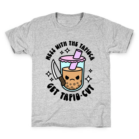 Mess With The Tapioca, Get Tapio-cut Kids T-Shirt