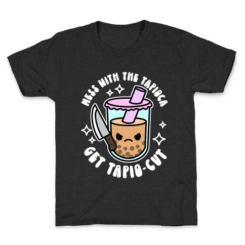 Mess With The Tapioca, Get Tapio-cut Kids T-Shirt