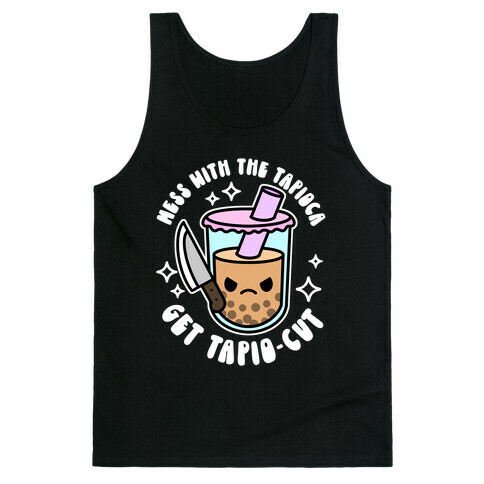 Mess With The Tapioca, Get Tapio-cut Tank Top