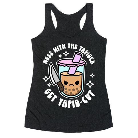 Mess With The Tapioca, Get Tapio-cut Racerback Tank Top