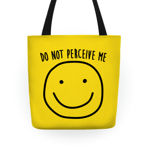 Do Not Perceive Me Tote