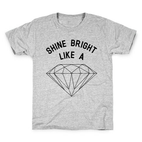 Shine Bright Like A Diamond Kids T-Shirt