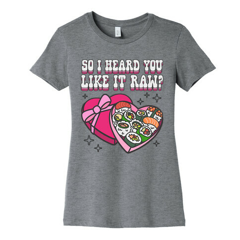 So I heard you like it raw? Sushi Heart Box Womens T-Shirt