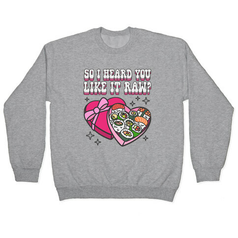 So I heard you like it raw? Sushi Heart Box Pullover