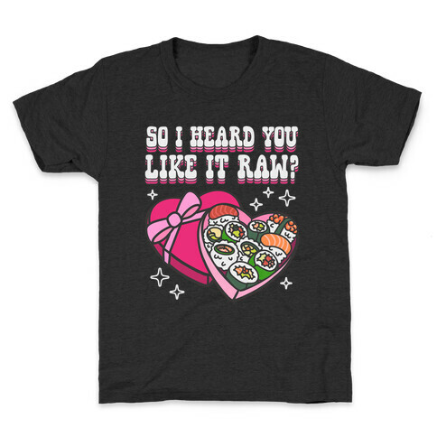 So I heard you like it raw? Sushi Heart Box Kids T-Shirt