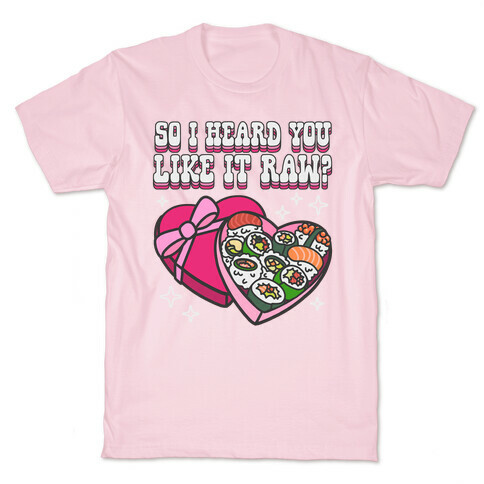 So I heard you like it raw? Sushi Heart Box T-Shirt