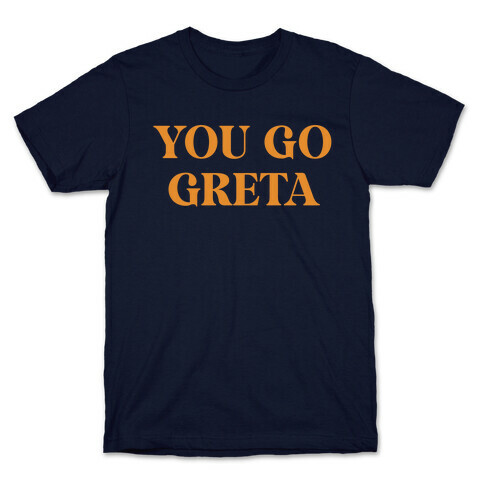 You go Greta T-Shirt