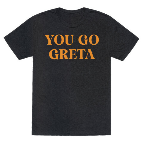 You go Greta T-Shirt