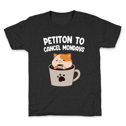 Petiton to Cancel Mondays Kids T-Shirt