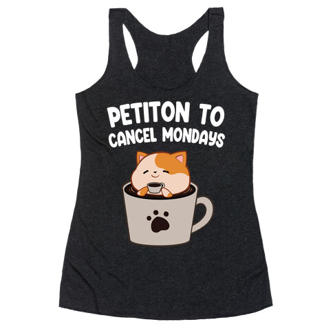 Petiton to Cancel Mondays Racerback Tank Top