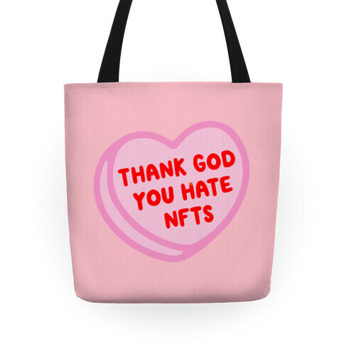 Thank God You Hate NFTS Candy Heart Tote