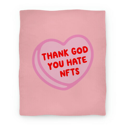 Thank God You Hate NFTS Candy Heart Blanket