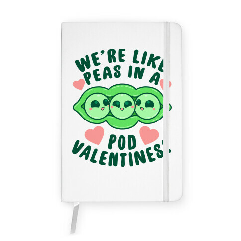 We're Like Peas In A Pod Valentines! Notebook