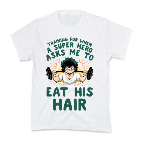 Traning For When A Super Hero Asks Me To Eat His Hair Kids T-Shirt