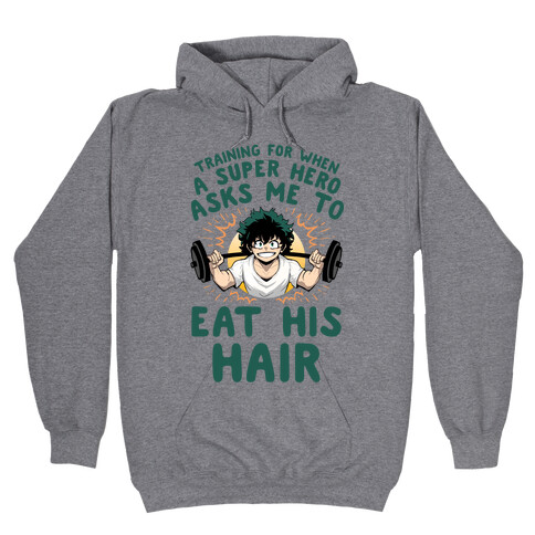Traning For When A Super Hero Asks Me To Eat His Hair Hooded Sweatshirt