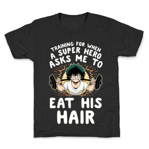 Traning For When A Super Hero Asks Me To Eat His Hair Kids T-Shirt