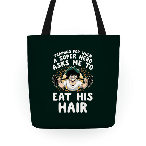 Traning For When A Super Hero Asks Me To Eat His Hair Tote