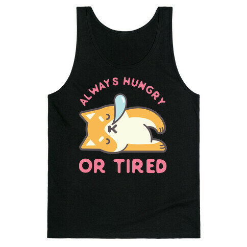 Always Hungry Or Tired Tank Top