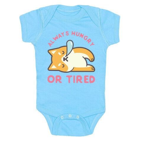 Always Hungry Or Tired Baby One-Piece