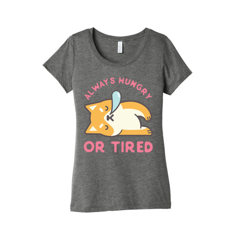 Always Hungry Or Tired Womens T-Shirt