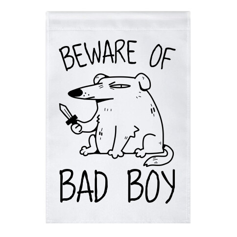 Beware Of Bad Boy Garden Flag