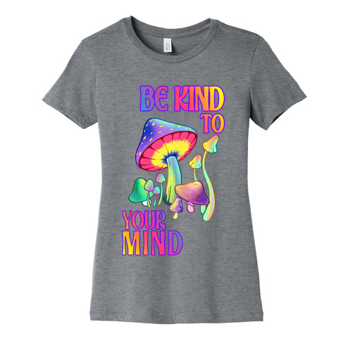 Be Kind to Your Mind Womens T-Shirt
