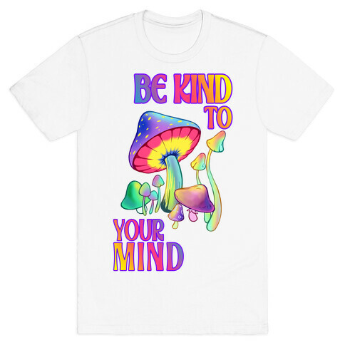 Be Kind to Your Mind T-Shirt