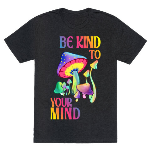 Be Kind to Your Mind T-Shirt
