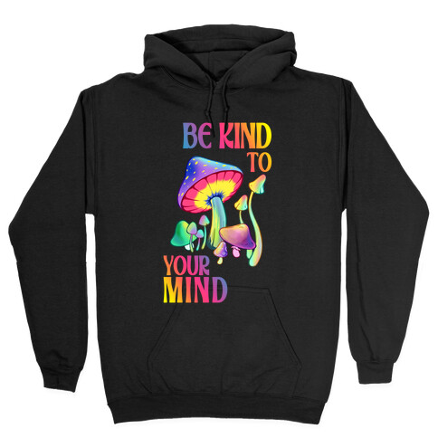 Be Kind to Your Mind Hooded Sweatshirt