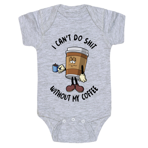 I Can't Do Shit Without My Coffee Baby One-Piece