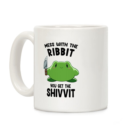 Mess With The Ribbit, You Get The Shivvit Coffee Mug