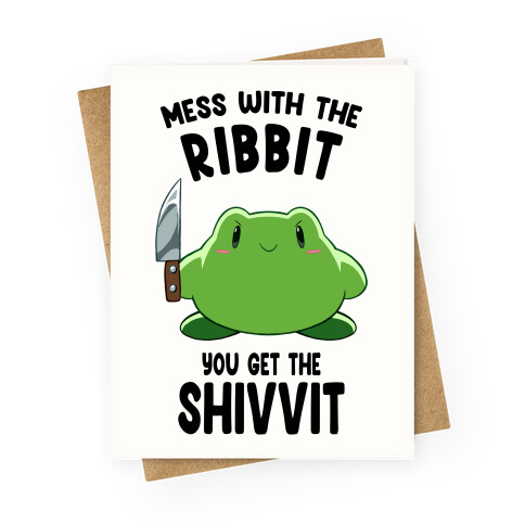 Mess With The Ribbit, You Get The Shivvit Greeting Card