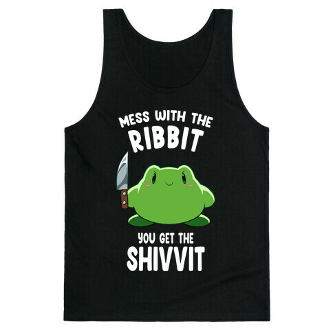 Mess With The Ribbit, You Get The Shivvit Tank Top