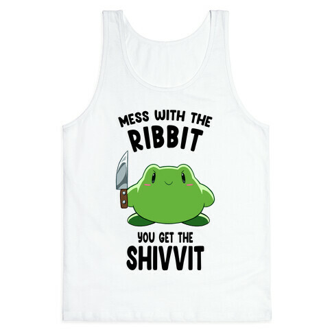 Mess With The Ribbit, You Get The Shivvit Tank Top