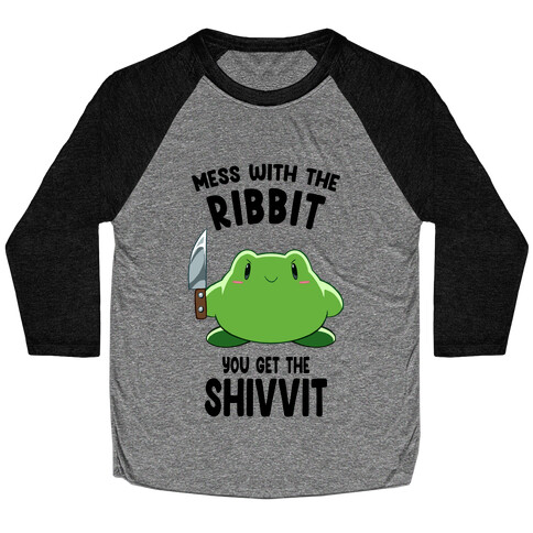 Mess With The Ribbit, You Get The Shivvit Baseball Tee