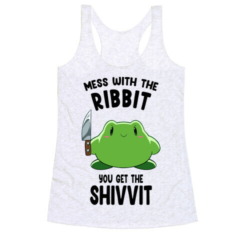 Mess With The Ribbit, You Get The Shivvit Racerback Tank Top