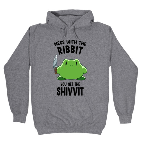 Mess With The Ribbit, You Get The Shivvit Hooded Sweatshirt