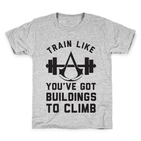 Train Like You've Got Buildings To Climb Kids T-Shirt