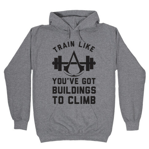Train Like You've Got Buildings To Climb Hooded Sweatshirt