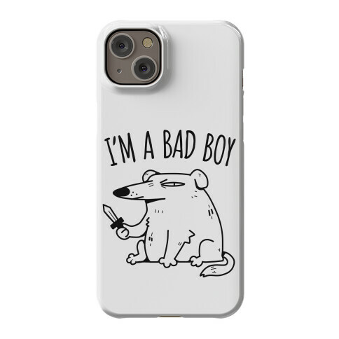 I'm A Bad Boy Phone Case