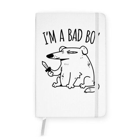 I'm A Bad Boy Notebook