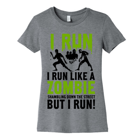 I Run Like a Zombie Shambling Down the Street... Womens T-Shirt