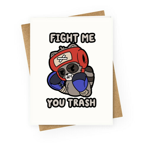 Fight Me You Trash Greeting Card