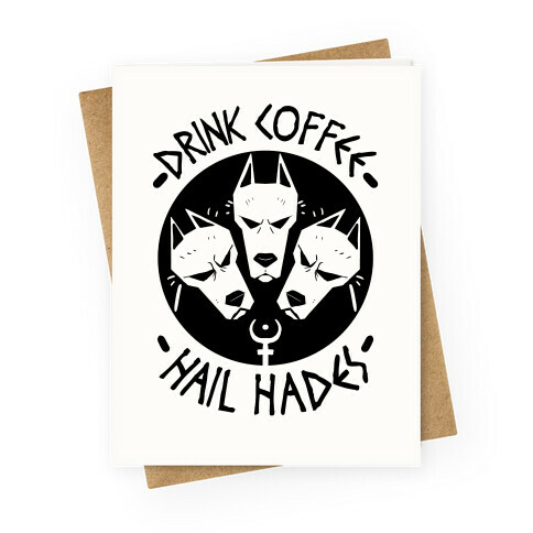 Drink Coffee, Hail Hades Greeting Card