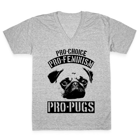 Pro-Choice Pro-Feminism Pro-Pugs V-Neck Tee Shirt