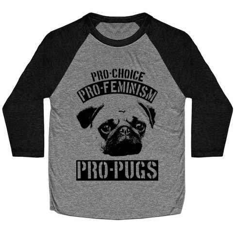 Pro-Choice Pro-Feminism Pro-Pugs Baseball Tee