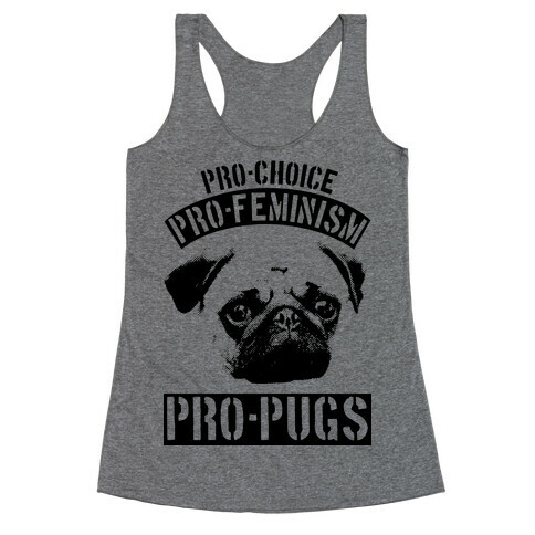 Pro-Choice Pro-Feminism Pro-Pugs Racerback Tank Top