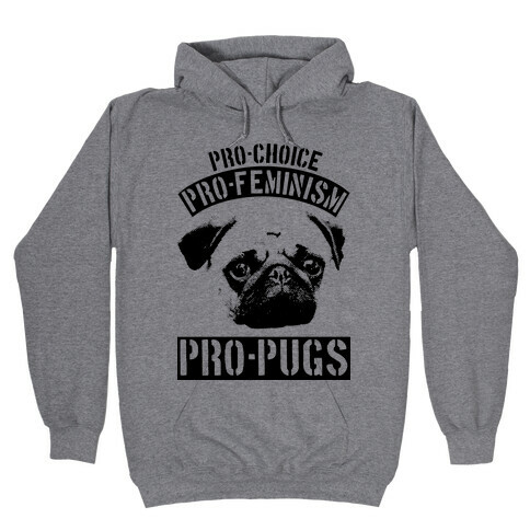 Pro-Choice Pro-Feminism Pro-Pugs Hooded Sweatshirt