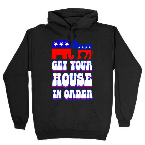 Get Your House In Order Hooded Sweatshirt